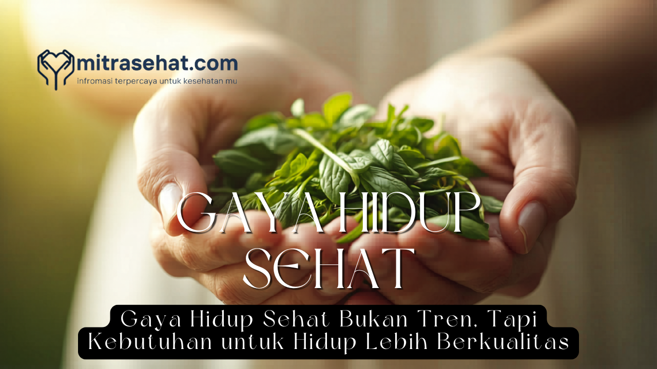 Gaya Hidup Sehat Bukan Tren, Tapi Kebutuhan untuk Hidup Lebih Berkualitas